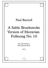 A Sable Brushstroke Version of Moravian Folksong No.10, for recorder quartet S, A, T, B with optional drone – Score and Parts