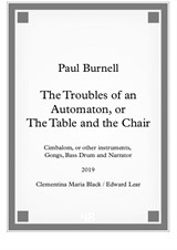 The Troubles of an Automaton, or The Table and the Chair - For Cimbalom or other instruments, three Gongs, Bass Drum and Narrator