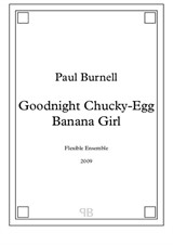 Goodnight Chucky-Egg Banana Girl, for flexible ensemble - Score and Parts