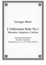 Minuetto, Adagietto and Carillon from L'Arlesienne Suite No.1, arranged for recorder orchestra S/SnoSAATTBBGbCb - Score and Parts
